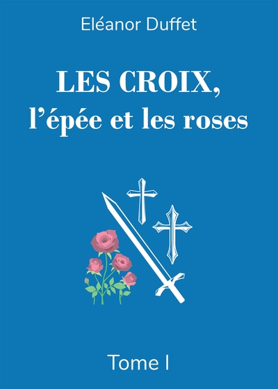 Picture of Les Croix, l'épée et les roses Tome I