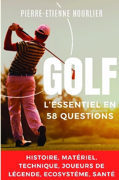Image de GOLF, L' ESSENTIEL EN 58 QUESTIONS