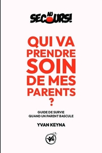 Image de Au secours ! Qui va prendre soin de mes parents ?
