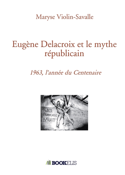Picture of Eugène Delacroix et le mythe républicain