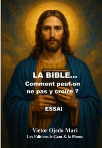 Image de La Bible - Comment ne pas y croire ?