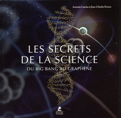 Image de Les Secrets de la Science - Du Big bang au graphène