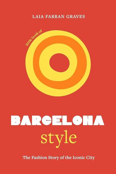 Picture of Little Book of Barcelona Style, l'Histoire d'une Capitale de la Mode