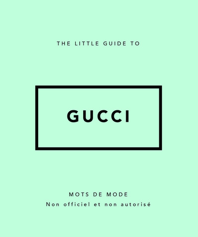 Image de THE LITTLE GUIDE TO GUCCI