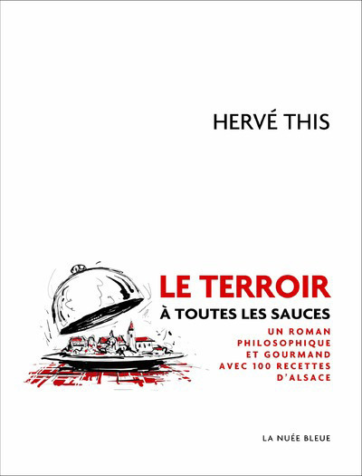 Picture of Le terroir à toutes les sauces - Un roman philosophique et gourmand avec 100 recettes d'Alsace