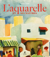 Picture of L'aquarelle et ses maîtres