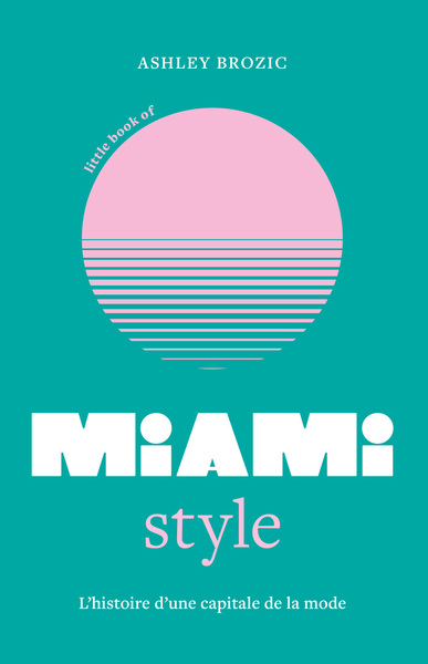 Picture of Little Book of Miami Style - L'histoire d'une capitale de la mode - (version française)