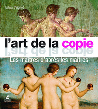 Image de L'art de la copie - Les maîtres d'après les maîtres