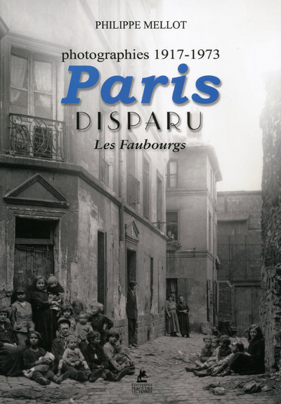 Image de Paris Disparu - Les Faubourgs - Photographies 1917-1973