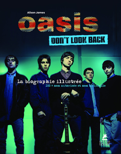 Image de Oasis - Don't Look Back - La Biographie illustrée