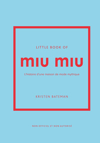 Image de Little Book of Miu Miu - L'histoire d'une maison de mode mythique (version française)