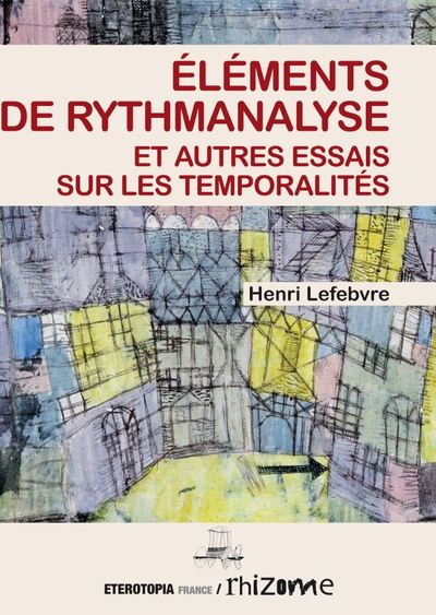 Picture of Éléments de rythmanalyse et autres essais sur les temporalités