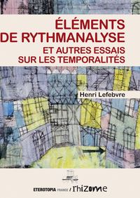 Picture of Éléments de rythmanalyse et autres essais sur les temporalités