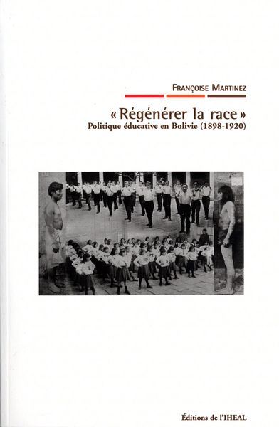 Image de Régénérer la race - politique éducative en Bolivie, 1898-1920