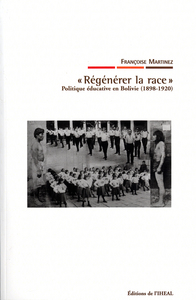 Image de Régénérer la race - politique éducative en Bolivie, 1898-1920