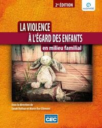 Image de LA VIOLENCE A L'EGARD DES ENFANTS EN MILIEU FAMILIAL 2E ED.