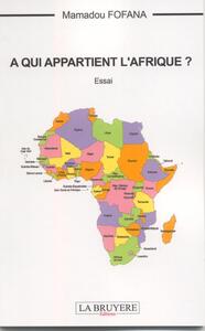 Image de A QUI APPARTIENT L'AFRIQUE ?