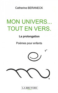 Picture of MON UNIVERS... TOUT EN VERS La prolongation Poèmes pour enfants