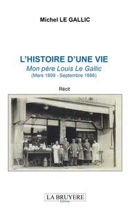 Picture of L'HISTOIRE D'UNE VIE - Mon père Louis Le Gallic (Mars 1899 - Septembre 1986)