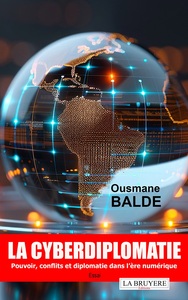 Picture of LA CYBERDIPLOMATIE - Pouvoir, conflits et diplomatie dans l'ère numérique