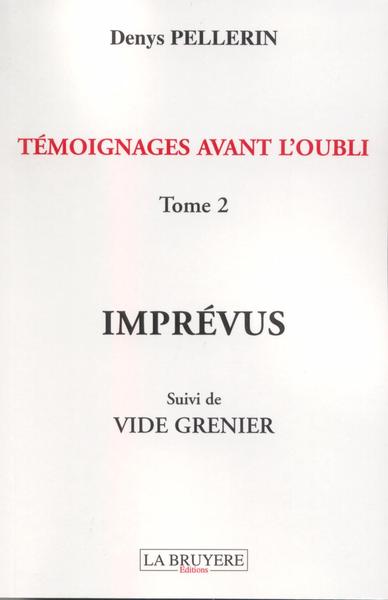 Picture of TEMOIGNAGES AVANT L'OUBLI IMPREVUS SUIVI DE VIDE GRENIER TOME 2