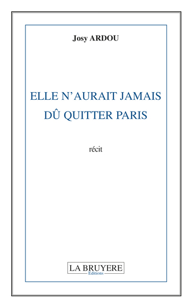 Picture of ELLE N'AURAIT JAMAIS DÛ QUITTER PARIS