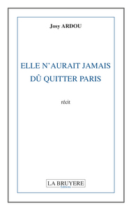 Picture of ELLE N'AURAIT JAMAIS DÛ QUITTER PARIS