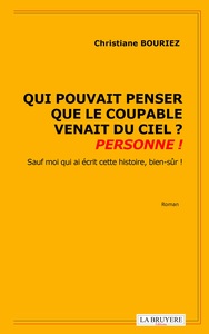 Image de QUI POUVAIT PENSER QUE LE COUPABLE VENAIT DU CIEL ? PERSONNE !   Sauf moi qui écris cette histoire