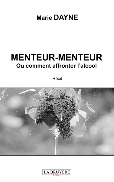 Picture of MENTEUR-MENTEUR OU COMMENT AFFRONTER L'ALCOOL