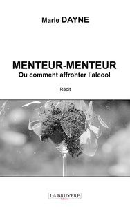 Picture of MENTEUR-MENTEUR OU COMMENT AFFRONTER L'ALCOOL