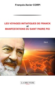 Picture of LES VOYAGES INITIATIQUES DE FRANCK ET MANIFESTATIONS DU SAINT PADRE PIO