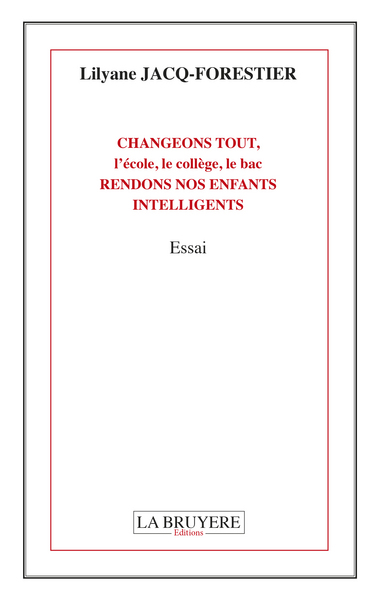 Picture of CHANGEONS TOUT, l'école, le collège, le bac, RENDONS NOS ENFANTS INTELLIGENTS