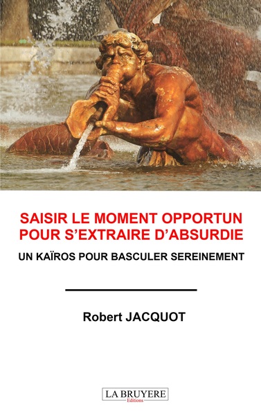 Image de SAISIR LE MOMENT OPPORTUN POUR S'EXTRAIRE D'ABSURDIE