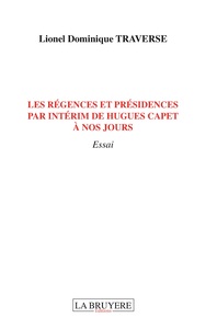 Image de LES RÉGENCES ET PRÉSIDENCES PAR INTERIME DE HUGESCAPET A NOS JOURS