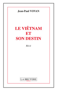 Image de LE VIÊTNAM ET SON DESTIN