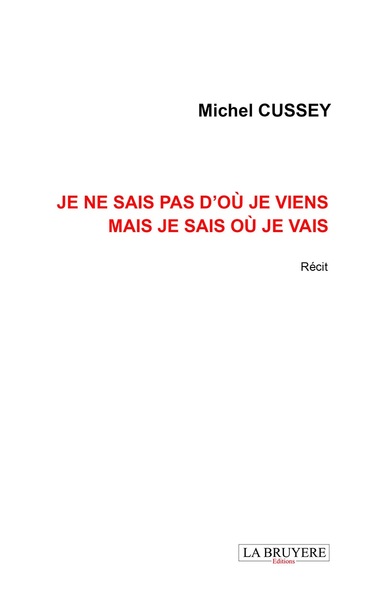Picture of JE NE SAIS PAS D'OU JE VIENS MAIS JE SAIS OU JE VAIS