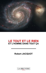 Image de LE TOUT ET LE RIEN ET L'HOMME DANS TOUT CA