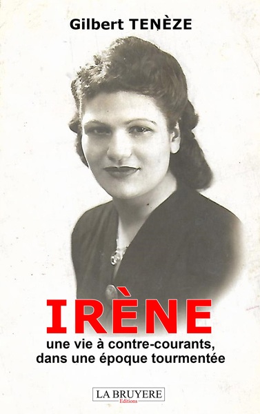 Image de IRÈNE  Une vie à contre-courants, dans une époque tourmentée