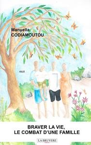 Picture of BRAVER LA VIE, LE COMBAT D'UNE FAMILLE