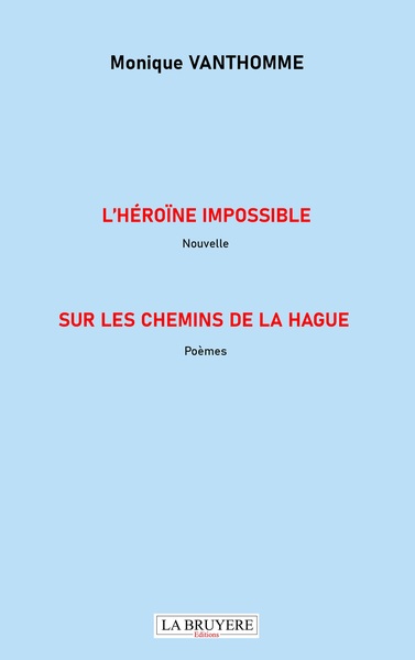Image de L'HEROÏNE IMPOSSIBLE Nouvelle SUR LES CHEMINS DE LA HAGUE Poèmes