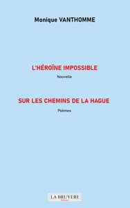Image de L'HEROÏNE IMPOSSIBLE Nouvelle SUR LES CHEMINS DE LA HAGUE Poèmes