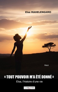 Picture of "TOUT POUVOIR M'A ETE DONNE" Elsa, l'histoire d'une vie
