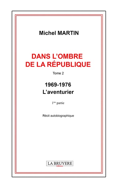 Image de DANS L'OMBRE DE LA REPUBLIQUE TOME 2 - 1969-1976 - L'aventurier - 1ère partie