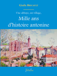 Picture of Une abbaye, un village, Mille ans d'histoire antonine