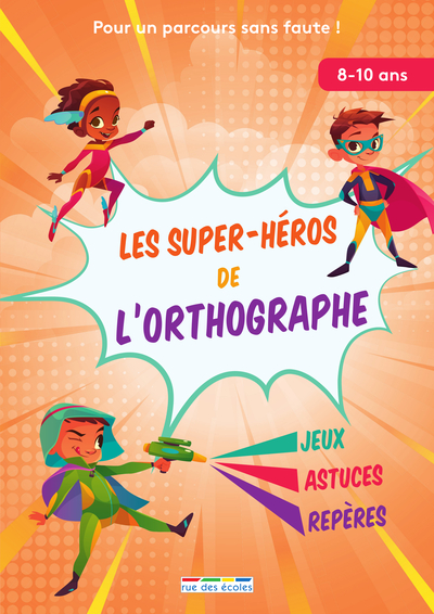 Image de Les super-héros de l'orthographe, 8-10 ans