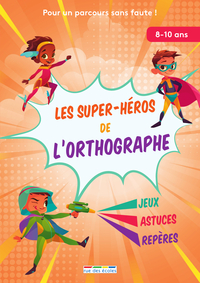 Image de Les super-héros de l'orthographe, 8-10 ans