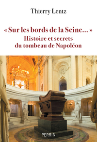 Image de Sur les bords de la Seine - Histoires et secrets du Tombeau de Napoleon