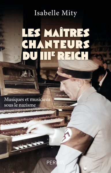 Picture of Les maîtres-chanteurs du Troisième Reich - Musiques et musiciens sous le nazisme