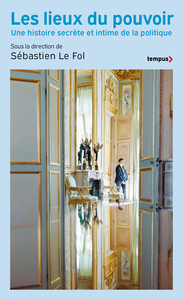 Picture of Les Lieux du pouvoir - Une histoire secrète et intime de la politique