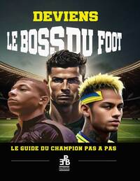 Picture of DEVIENS LE BOSS DU FOOT : LE GUIDE DU CHAMPION PAS A PAS